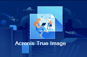 Acronis True Image 25.6.1 Crack + Serial Key [Latest] Free Download 2021
