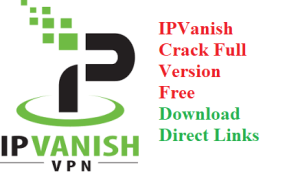 IPVanish VPN Crack + Serial Key [2022] Free Download